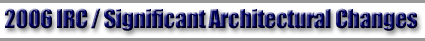 2006 IRC / Significant Architectural Changes